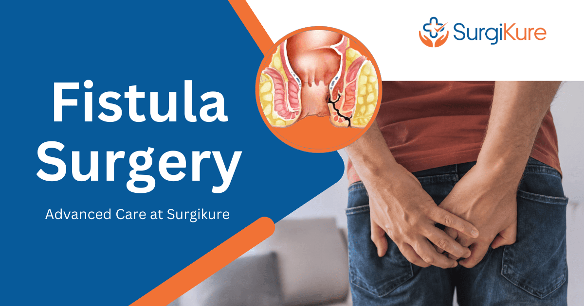 Best Ever Fistula Surgery in Vizag and Vijayawada in 30 Minutes : Advanced Care at Surgikure