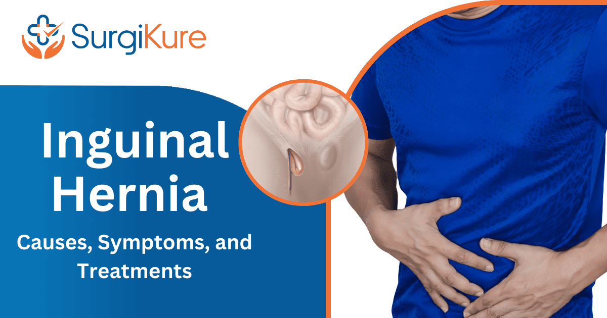 Understanding Inguinal Hernia Treatment Options, Causes & Symptoms