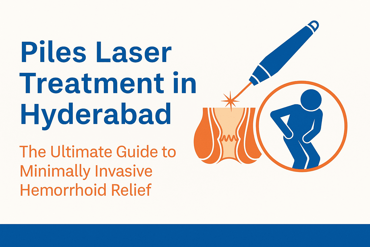 Piles Laser Treatment in Hyderabad: The Ultimate Guide to Minimally Invasive Hemorrhoid Relief