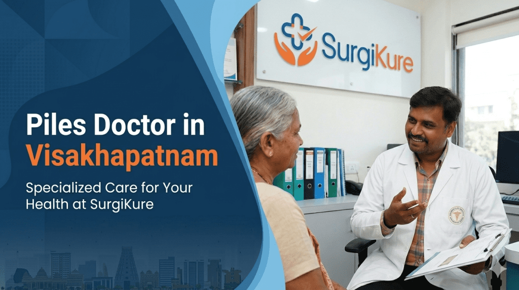How to Choose the Best Piles Doctor in Visakhapatnam for Pain-Free Laser Treatment